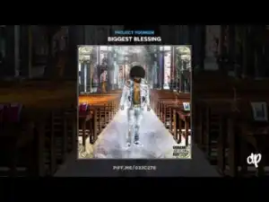 Biggest Blessing BY Project Youngin